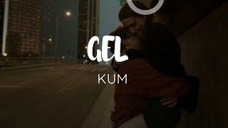 Kum - Gel ( Slowed & Reverb ) lyrics Resimi