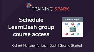 Cohort Manager Getting Started Guide - Schedule LearnDash group course access