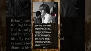 He created the Rolling Stones. They pushed him out. He died weeks later.