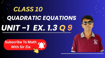Quadratic Equations Class 10 | Ex 1.3 Q9 | Math With Sir Zia