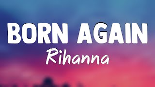 Born Again - Rihanna(Letra)🎺