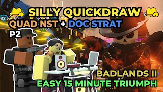 ⭐ Silly Quickdraw ⭐P2 Strategy || BEST QUAD NST QUICKDRAW STRATEGY || Roblox Tower Defense Simulator