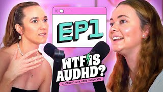 Who are we and why are we doing this? | E1 | WTF is AuDHD? Podcast