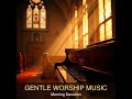 Gentle Worship Music | Morning Devotion | Christian Jazz Lofi