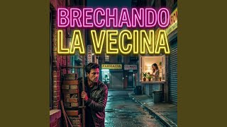 Brechando la vecina