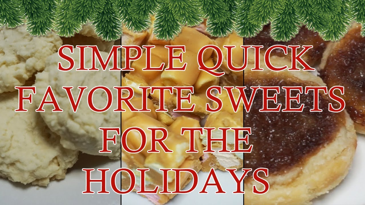 Simple Quick Favorite Sweets for the Holidays