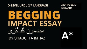 OLEVEL URDU SECOND LANGUAGE (3248)ESSAY| GADA GIRI | BEGGING| BY SHAGUFTA IMTIAZ| 0349 6074757