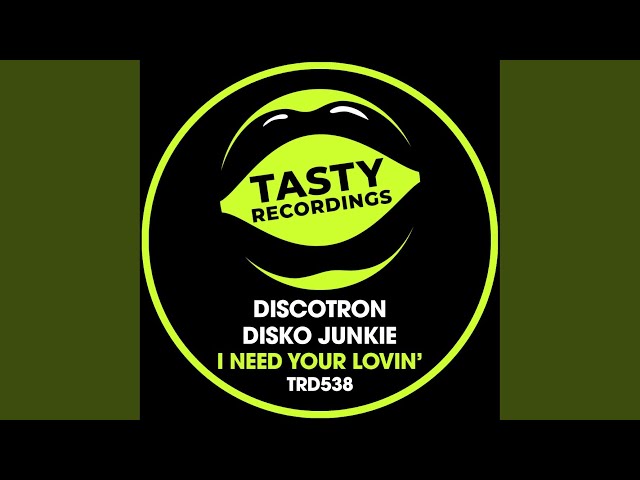 Discotron - I Need Your Lovin'