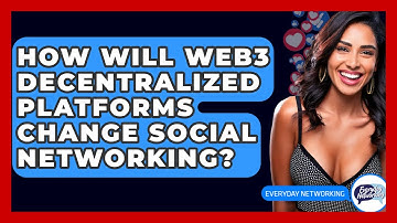 How Will Web3 Decentralized Platforms Change Social Networking? - Everyday-Networking