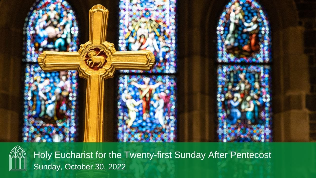 Holy Eucharist for 21st Sunday after Pentecost | October 30, 2022 - YouTube