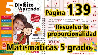 Resuelvo la proporcionalidad. Me Divierto y Aprendo página 139