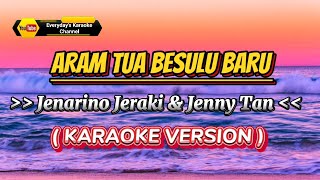 Aram Tua Besulu Baru - Jennarino Jeraki & Jenny Tan ( Karaoke Version )