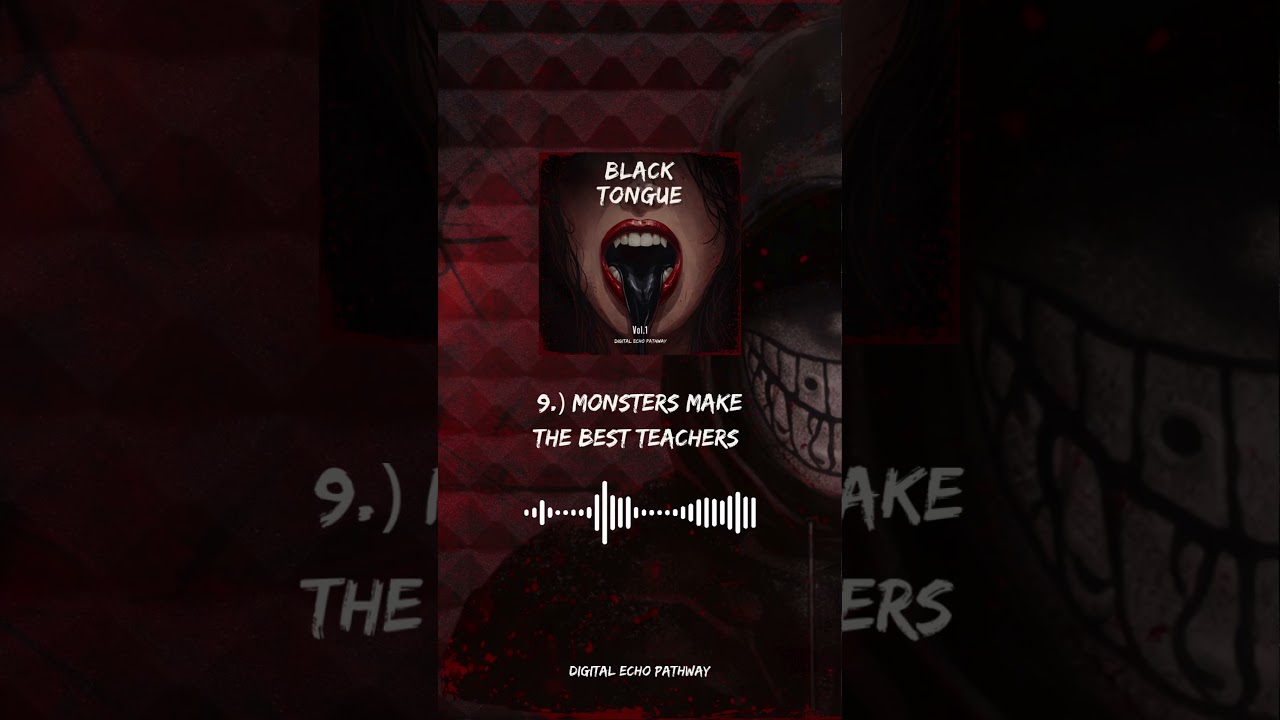 9.) Monsters Make the Best Teachers – (Digital Echo Pathway) #villainarc #horrorcore #darkrap