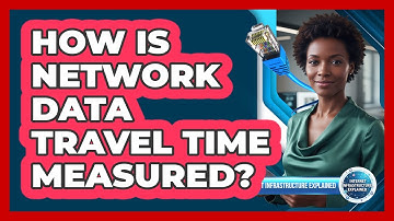 How Is Network Data Travel Time Measured?