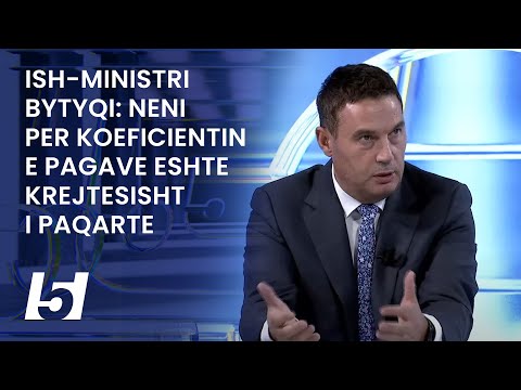 Ish-ministri Bytyqi: Neni per koeficientin e pagave eshte krejtesisht i paqarte