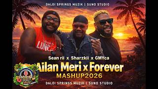 Sean Rii X Sharzkii X Gmyca  Ailan Meri X Forever mashup2026 Daloi Springs Muziks  Suno Studio