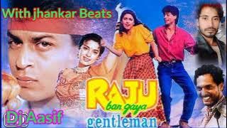 Raju Ban Gaya Gentleman [Title Song]  (1992) ((With jhankar beats)) Aasif