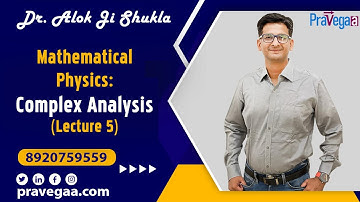 Mathematical Physics: Complex Analysis Lecture 5