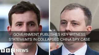 Government publishes key witness statements in collapsed China spy case