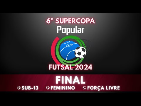 6ª SUPERCOPA POPULAR DE FUTSAL  |  FINAL