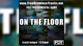 On the Floor - DEMO (www.FreeDrumlessTracks.net)