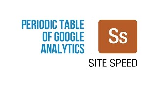 Jeffalytics' Periodic Table of Google Analytics - Behavior | Site Speed