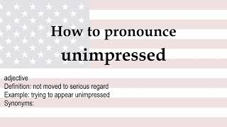 How to pronounce 'unimpressed' + meaning