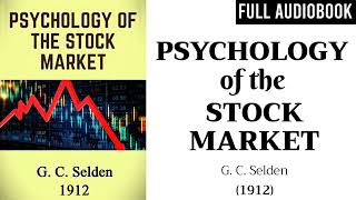 Psychology of The Stock Market - G. C. Selden | Full Audiobook