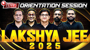 Class 12th Lakshya JEE Batch for 2025 🔥 | Live Orientation Session @4pm