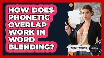 How Does Phonetic Overlap Work In Word Blending? - The Daily Definition