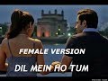 [Female Version] Dil Me Ho Tum | Why Cheat India | Shreya
