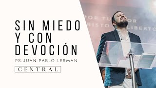 SIN MIEDO Y CON DEVOCIÓN  Pastor Juan Pablo Lerman