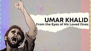 Umar Khalid | From the Eyes of His Loved Ones.