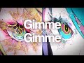 【ニコカラ】Gimme×Gimme【オンボーカル歌詞付きカラオケ】