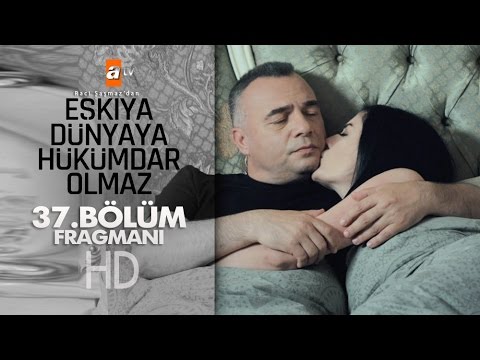 Eşkıya Dünyaya Hükümdar Olmaz 37. Bölüm Fragmanı