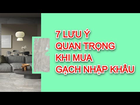 7 lưu ý quan trọng khi mua gạch nhập khẩu