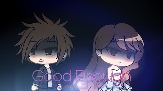 Good Enough - Gacha Life Music Video (GLVM)