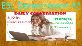 English-ESL Demo Lesson #2; Daily Conversation - 5 Min Discussion (Animals & Travel)