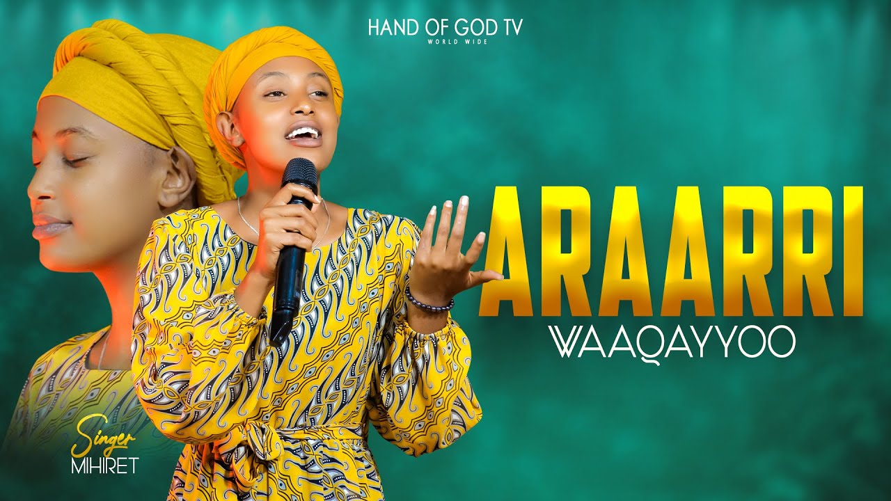 ARAARRI WAAQAYYOO||WAAQEFFANNAA ADDAA||FAARFATTUU MIHIRET GIRMA||RAAJII MINTESINOT||HAND OF GOD TV