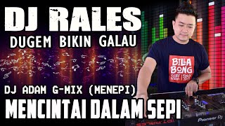 Dugem Bikin Galau - Mencintai Dalam Sepi || DJ Adam Kece