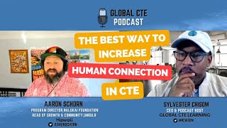 'The Best Way To Increase Human Connection In CTE'  Global Career Tech Education Podcast Ep.11