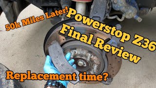 Powerstop Extreme Z36 Brakes! |  50k Miles Later | Final Review