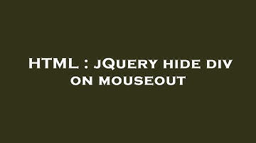 HTML : jQuery hide div on mouseout