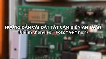 Hướng dẫn Cài đặt Tắt cảm biến an toàn Chỉnh thông số Fot2 về no cho mạch VULCAN 24V