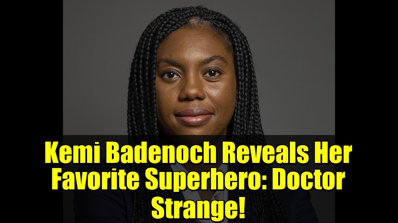 Kemi Badenoch Reveals Her Favorite Superhero: Doctor Strange! | Marvel, Politics & Leadership