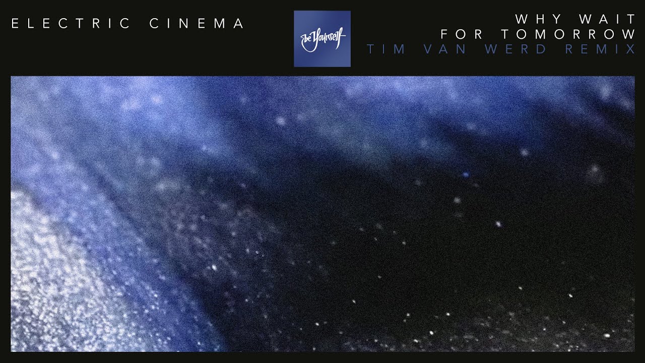 Electric Cinema - Why Wait For Tomorrow (Tim van Werd Remix) | Official Audio