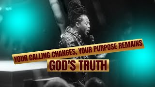 God's Truth: Your Calling Changes, Your Purpose Remains