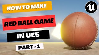 Make RED BALL Game in Unreal Engine 5 - UE5 Beginner Tutorial - Part 1 screenshot 4