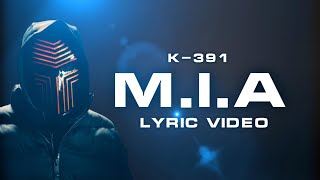 K-391 - M.I.A (Lyric Video)