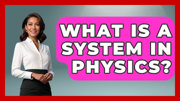 What Is A System In Physics? - Physics Frontier